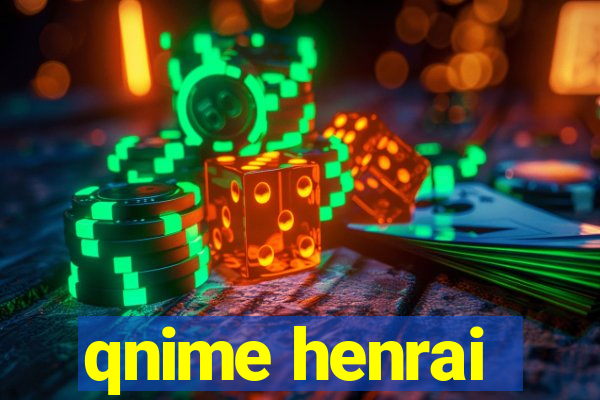 qnime henrai